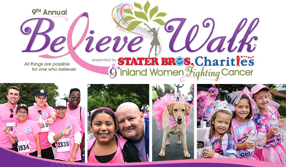 Stater Bros. Charities and Inland Women Fighting Cancer to host 9th Annual Believe Walk on Sunday, October 2, 2016