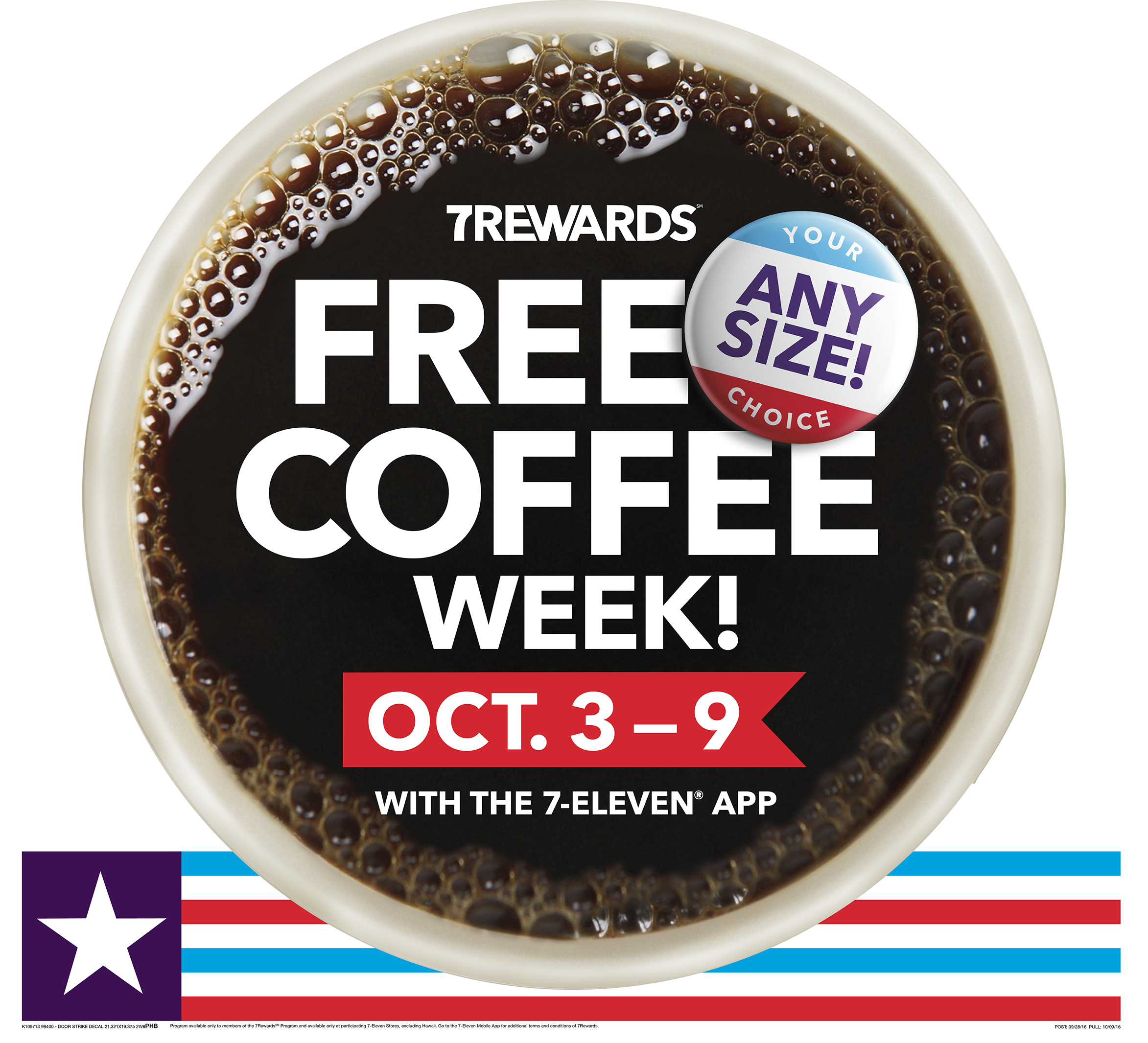 7‑Eleven: FREE cup of coffee every day during Free Coffee Week, Oct. 3, through Oct. 9 